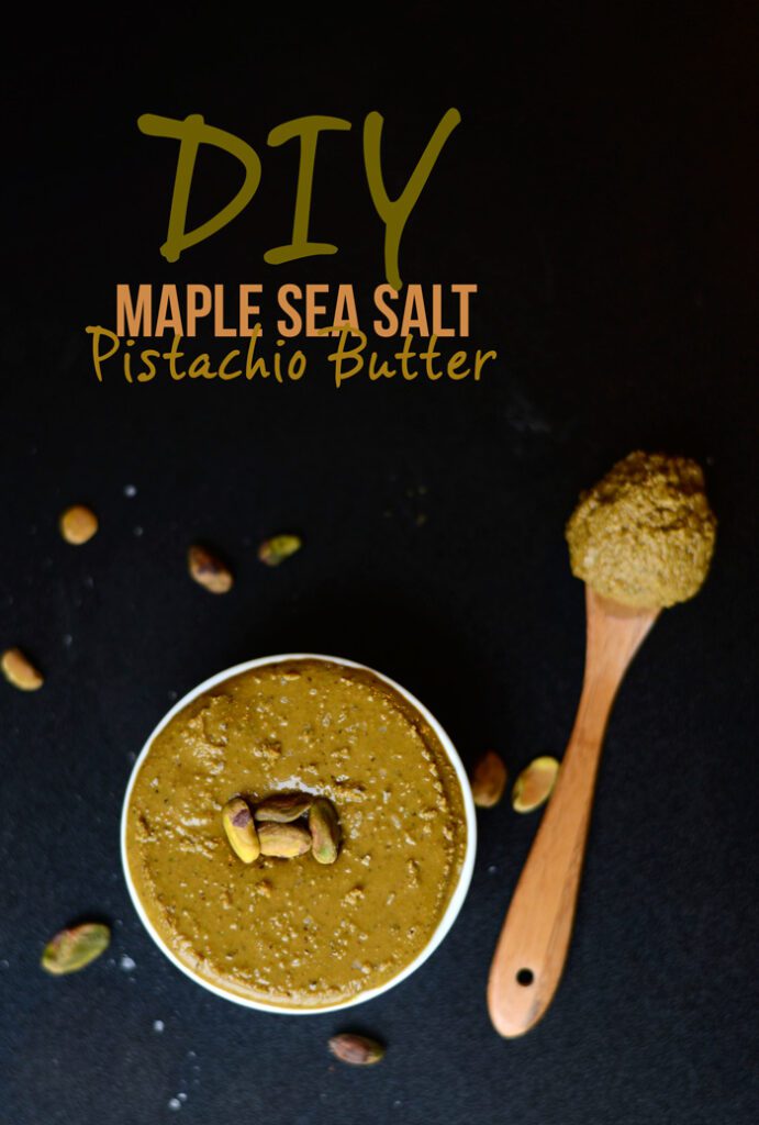 DIY Maple Sea Salt Pistachio Butter