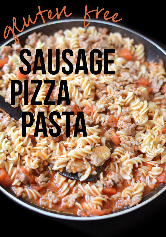 Gluten Free Sausage Pizza Pasta