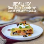 Healthy Double Decker Sweet Potato Tostada