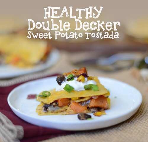 Healthy Double Decker Sweet Potato Tostada